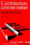 L'architecture comme métier et autres écrits