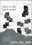 Faire la ville par le projet