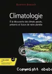 Climatologie: Á la découverte des climats passés, présents et futurs de notre planète