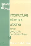 Infrastructures et formes urbaines, tome 1