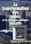 La transformation des villes et les politiques urbaines