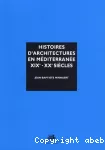 Histoires d'architectures en Méditerranée, XIXe-XXe siècles