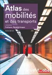 Atlas des mobilités et des transports: pratiques, flux et échanges