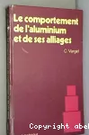 Le Comportement de l'aluminium et de ses Alliages